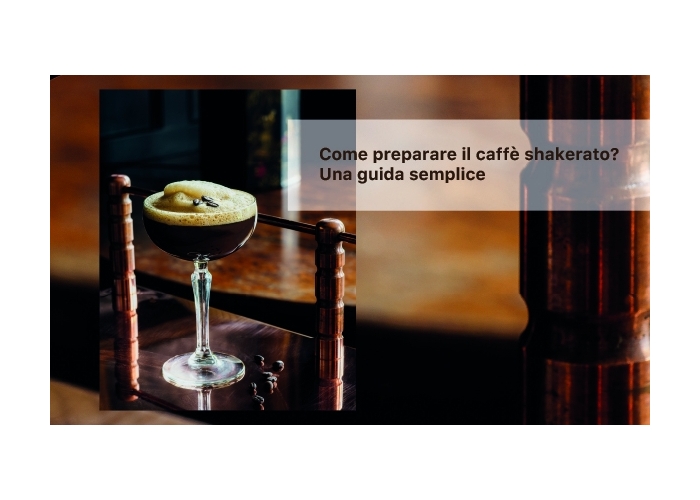 Come si prepara il caffè shakerato? Una guida semplice